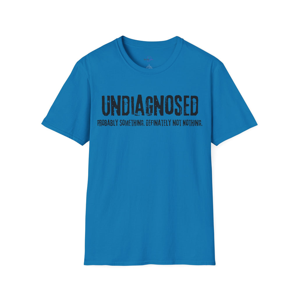 Undiagnosed Probably Something Definitely Not Nothing Adult T-Shirt