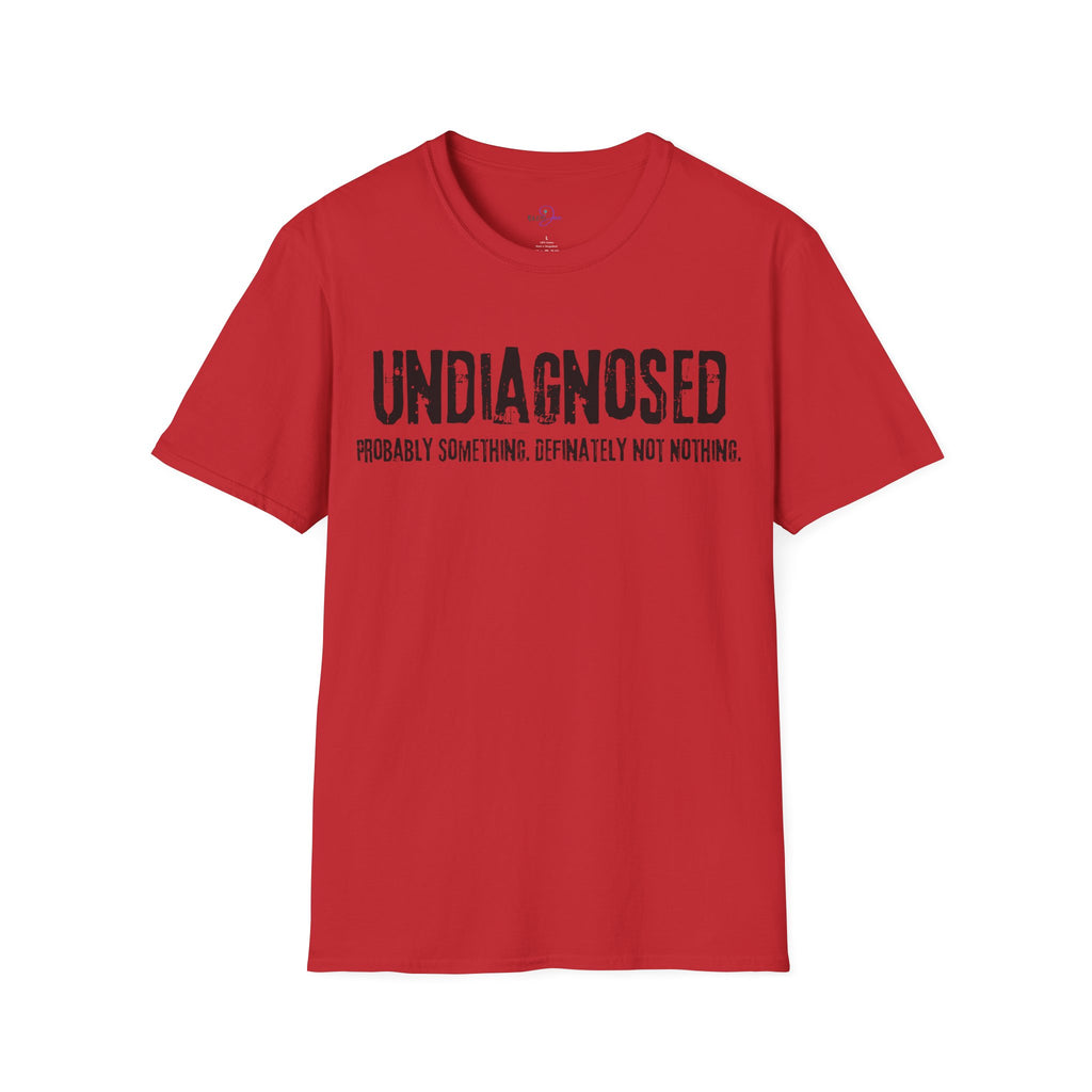 Undiagnosed Probably Something Definitely Not Nothing Adult T-Shirt