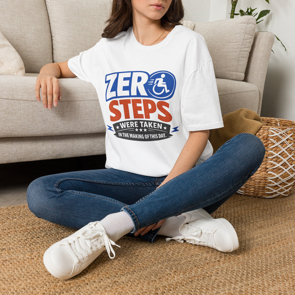 Zero Steps Were Taken T-Shirt | Wheelchair Accessibility Graphic Tee