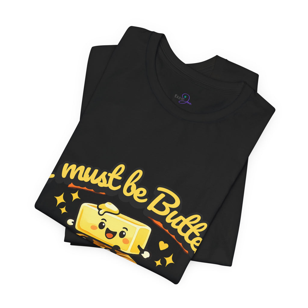 I Must Be Butter Because I'm On A Roll T-Shirt | Cute Cartoon Butter on Roll