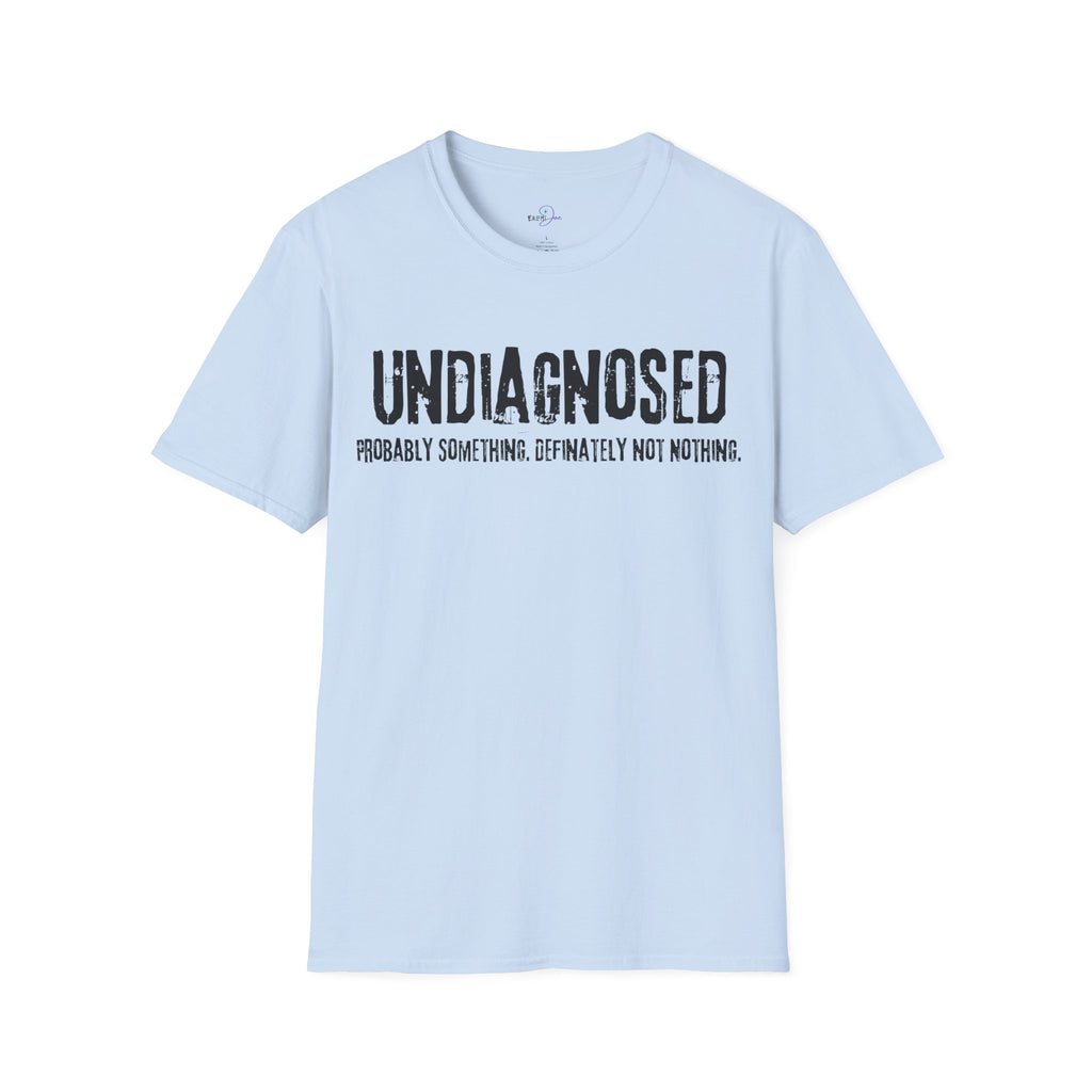 Undiagnosed Probably Something Definitely Not Nothing Adult T-Shirt