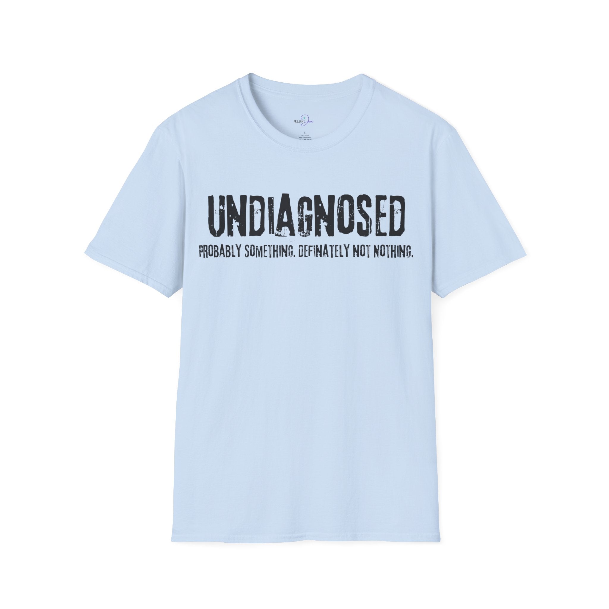 Undiagnosed Probably Something Definitely Not Nothing Adult T-Shirt