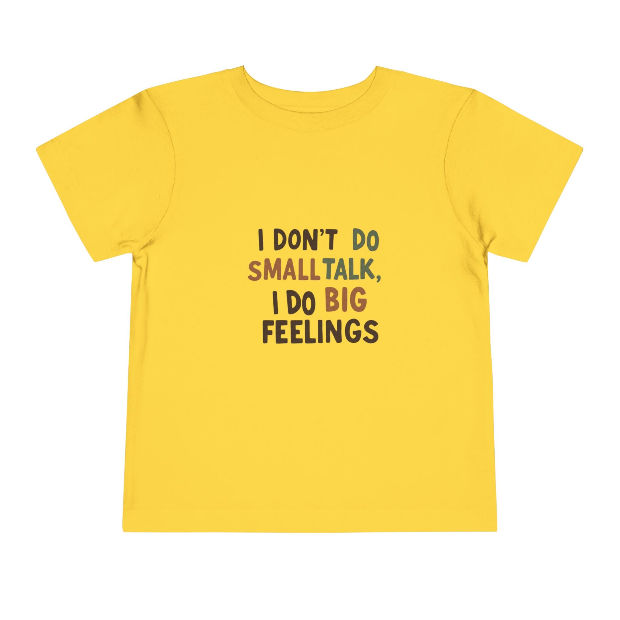 Toddler Tee — "I Don't Do Smalltalk, I Do Big Feelings" Cute Emotional Milestone Shirt