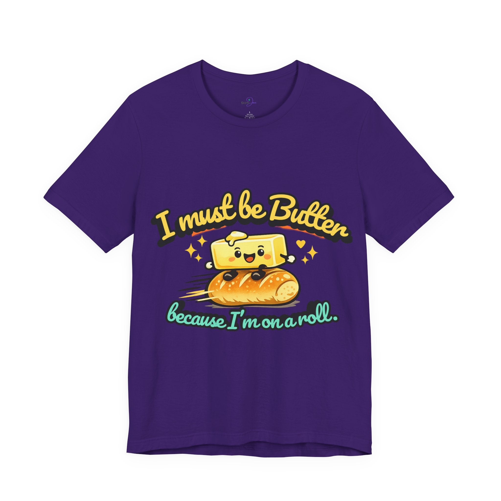 I Must Be Butter Because I'm On A Roll T-Shirt | Cute Cartoon Butter on Roll