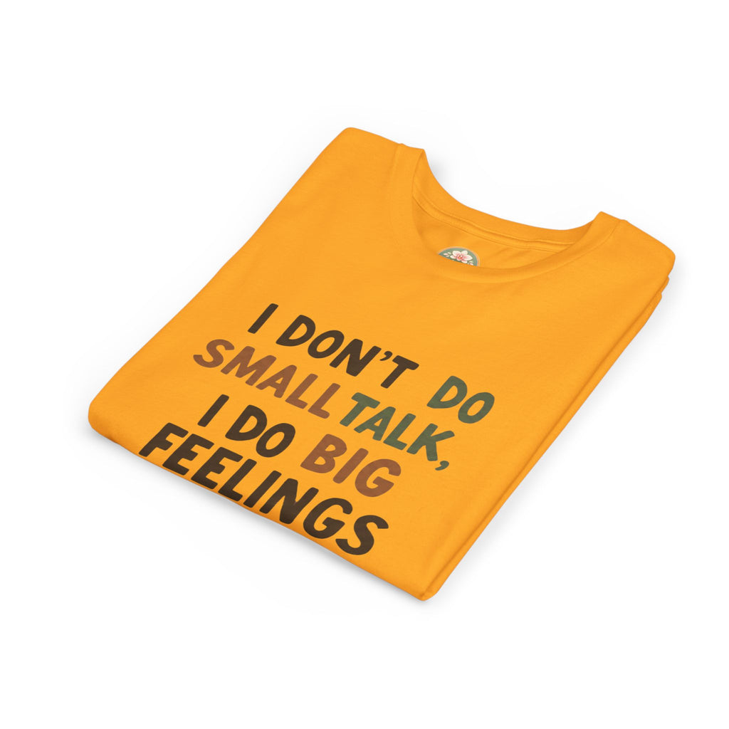 "I Don't Do Small Talk, I Do Big Feelings" Kids Graphic T‑Shirt