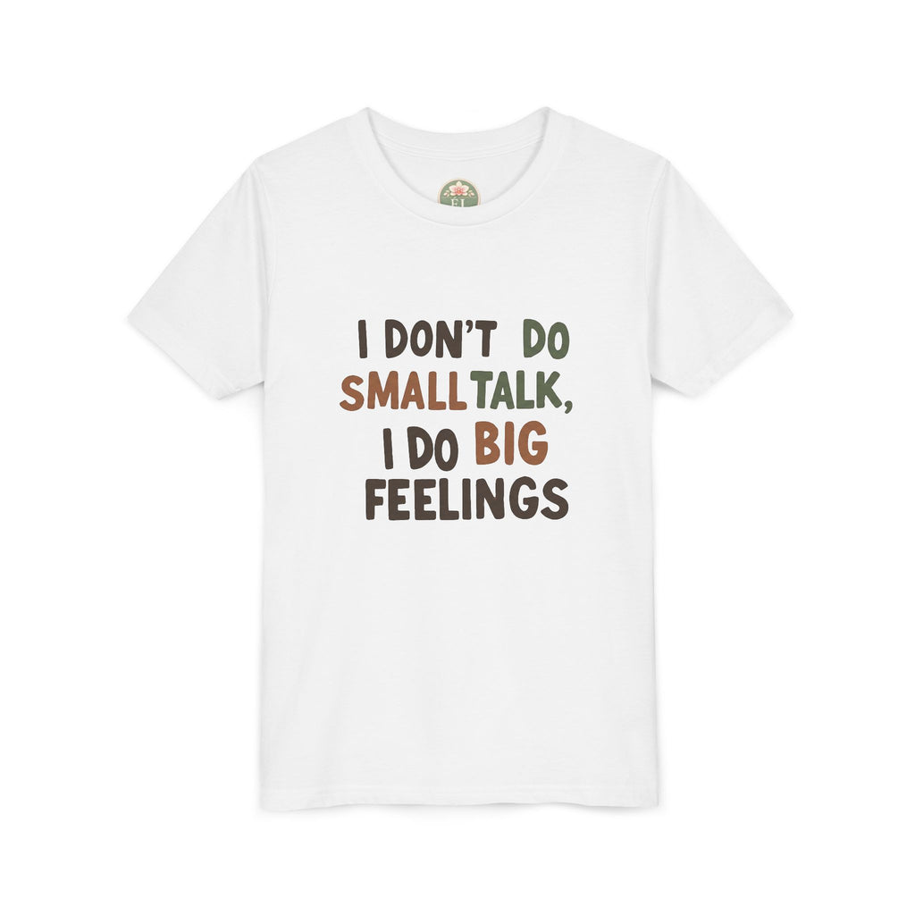 "I Don't Do Small Talk, I Do Big Feelings" Kids Graphic T‑Shirt