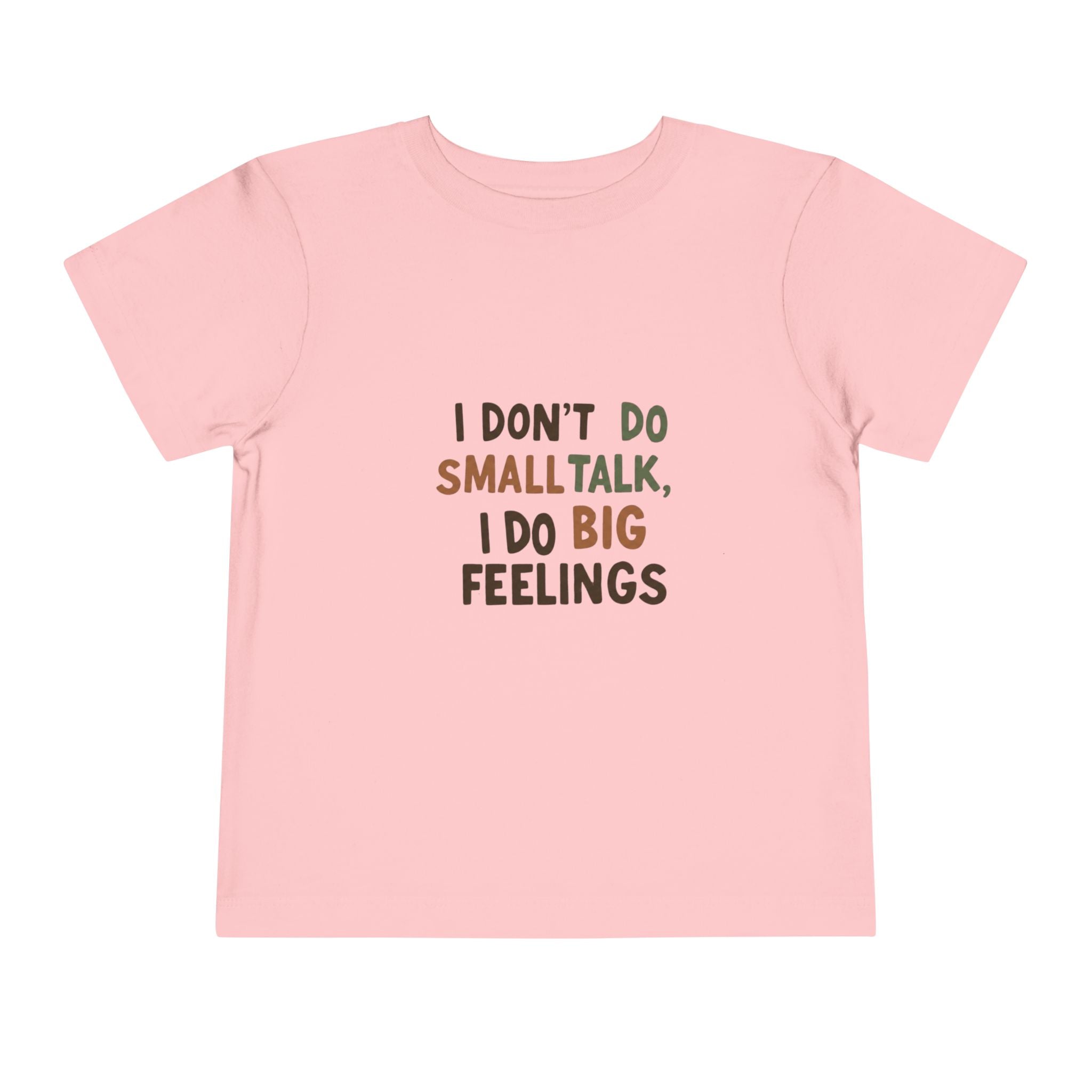 Toddler Tee — "I Don't Do Smalltalk, I Do Big Feelings" Cute Emotional Milestone Shirt