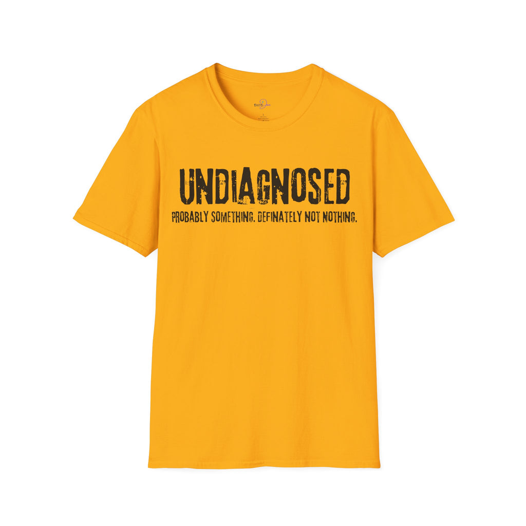 Undiagnosed Probably Something Definitely Not Nothing Adult T-Shirt