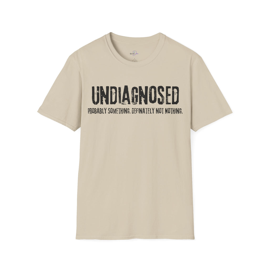Undiagnosed Probably Something Definitely Not Nothing Adult T-Shirt
