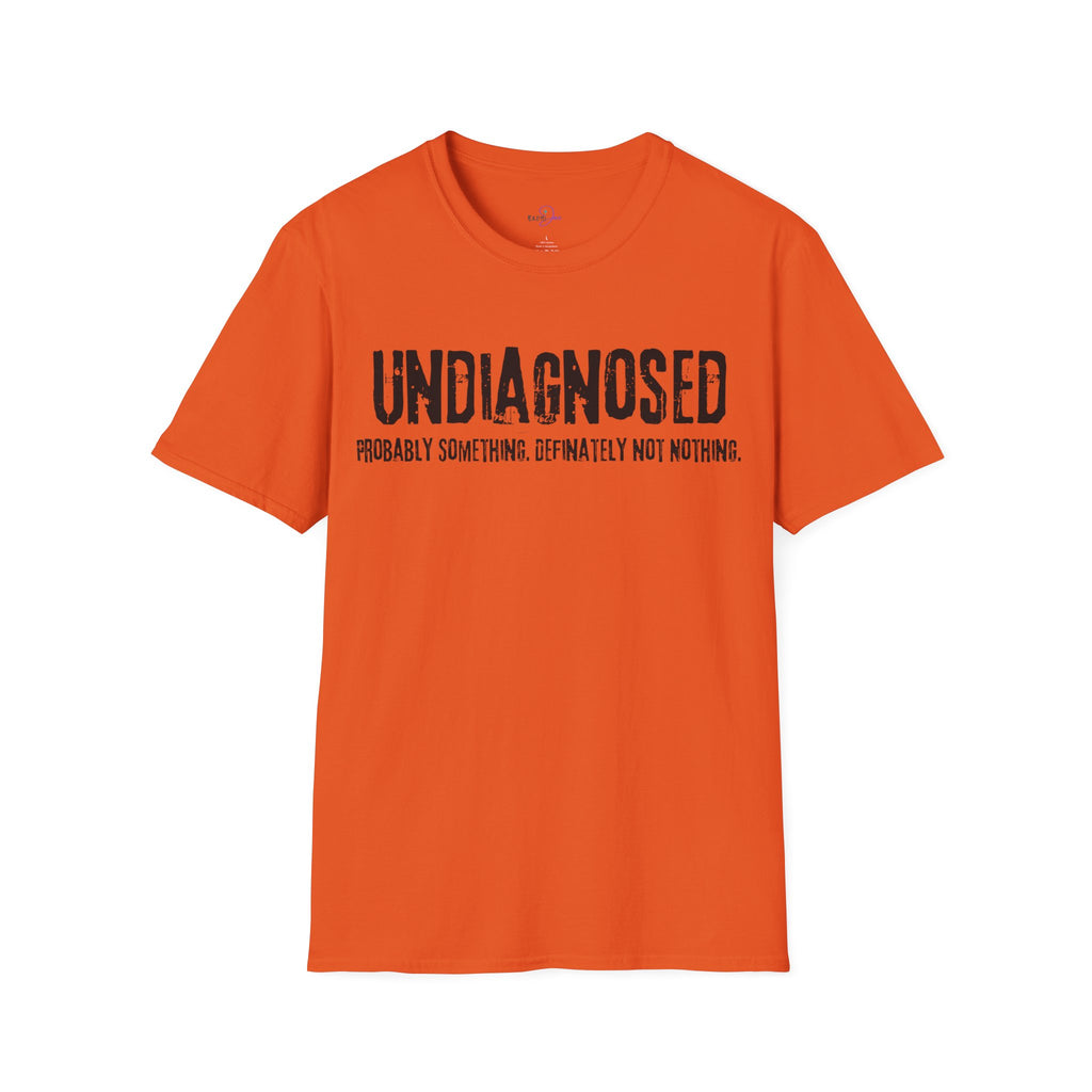 Undiagnosed Probably Something Definitely Not Nothing Adult T-Shirt