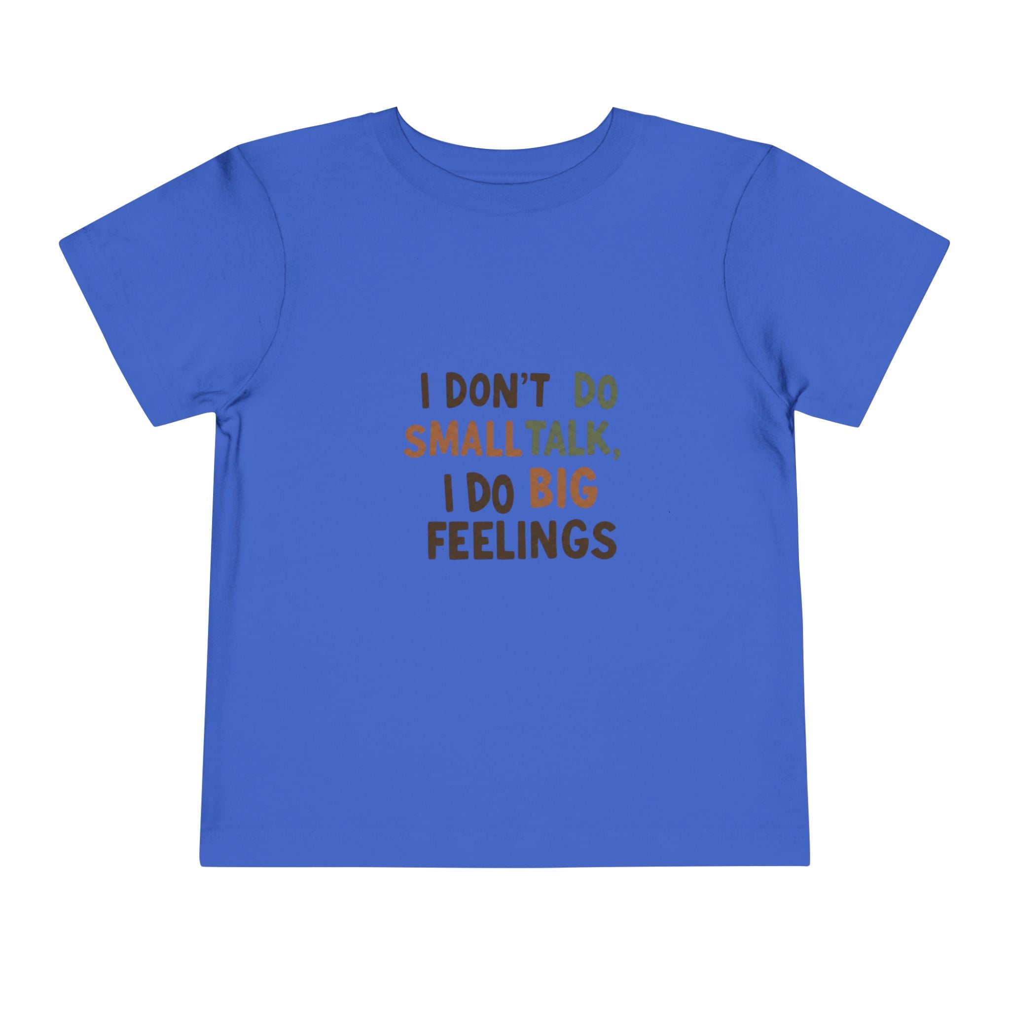 Toddler Tee — "I Don't Do Smalltalk, I Do Big Feelings" Cute Emotional Milestone Shirt