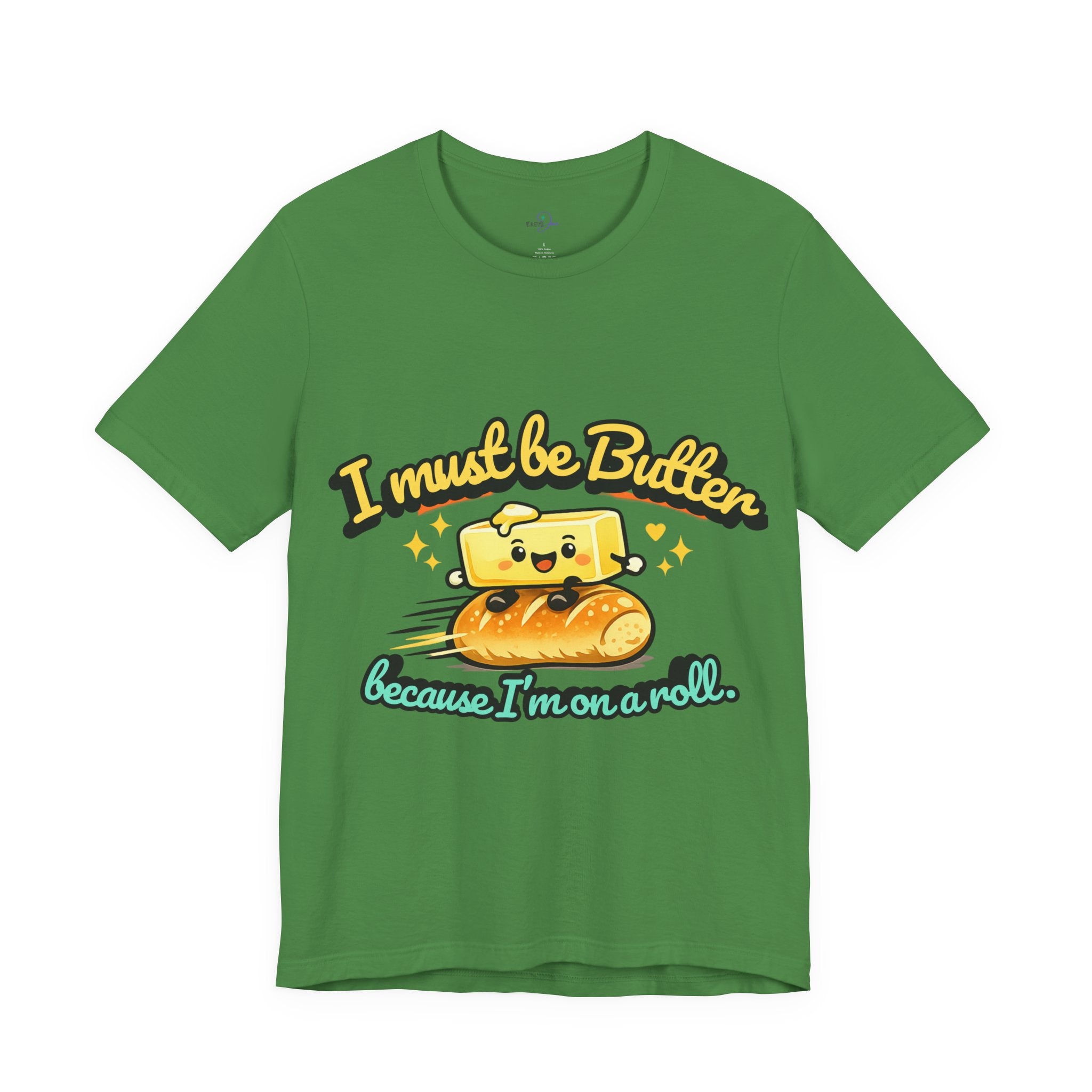 I Must Be Butter Because I'm On A Roll T-Shirt | Cute Cartoon Butter on Roll