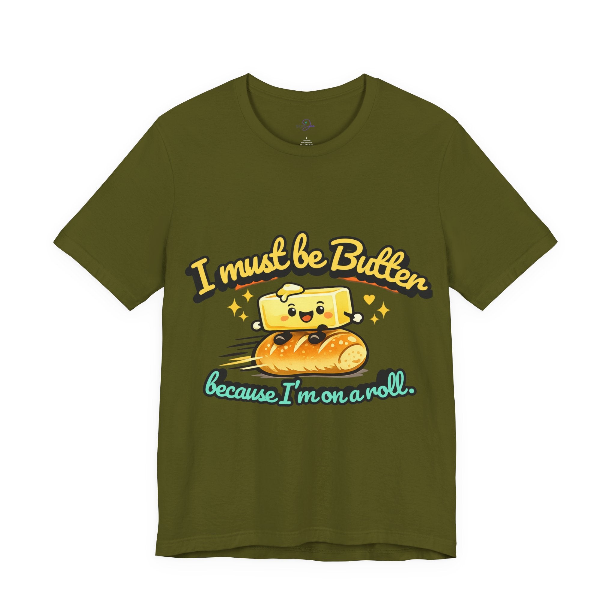 I Must Be Butter Because I'm On A Roll T-Shirt | Cute Cartoon Butter on Roll