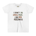 "I Don't Do Small Talk, I Do Big Feelings" Kids Graphic T‑Shirt