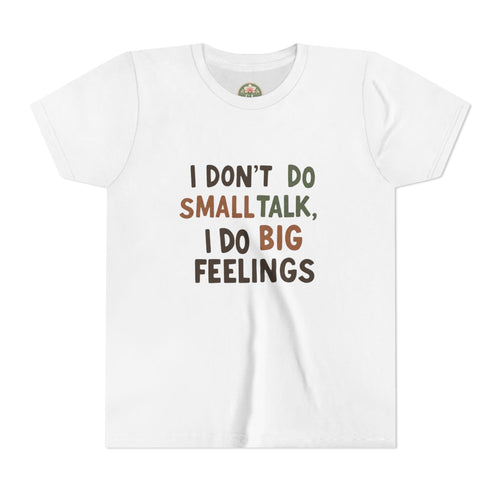 "I Don't Do Small Talk, I Do Big Feelings" Kids Graphic T‑Shirt