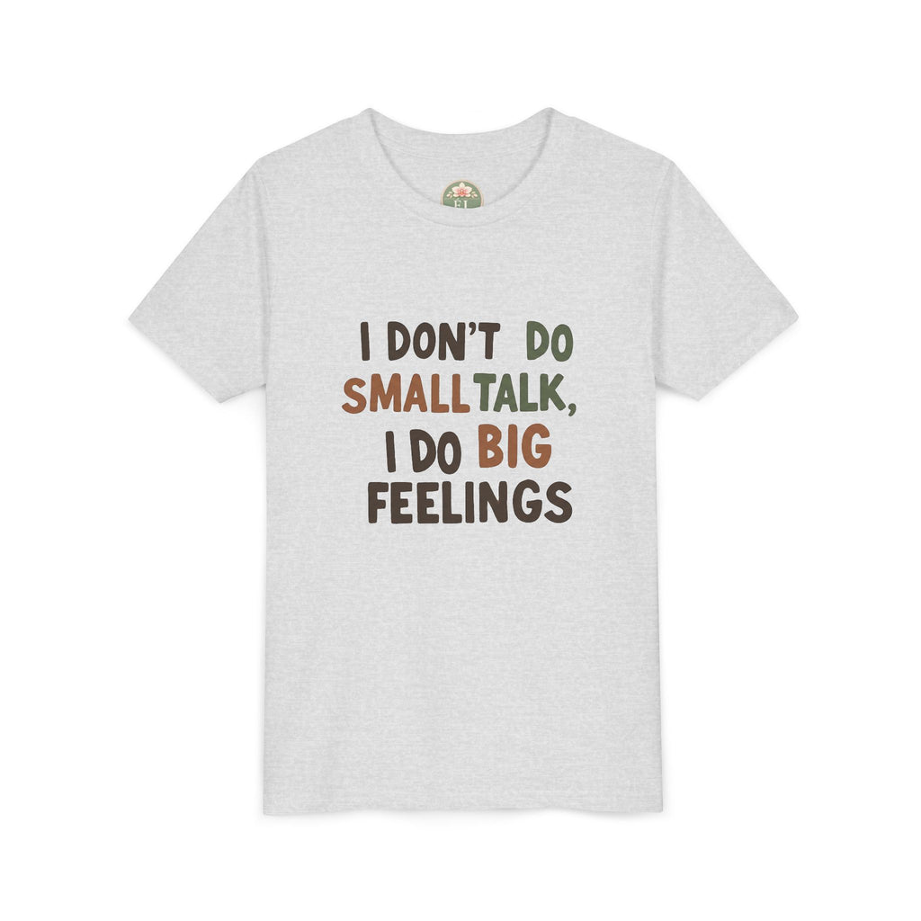 "I Don't Do Small Talk, I Do Big Feelings" Kids Graphic T‑Shirt