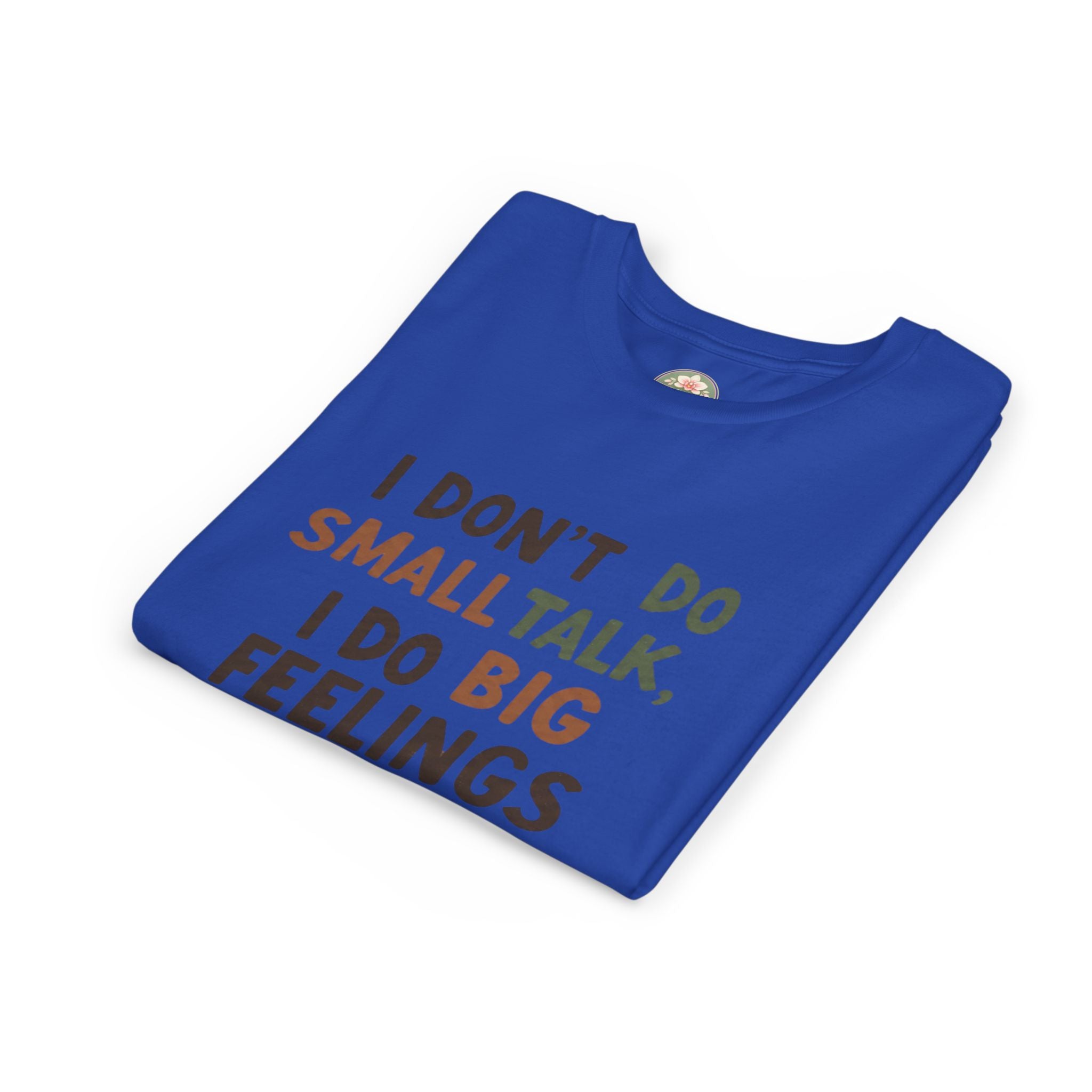"I Don't Do Small Talk, I Do Big Feelings" Kids Graphic T‑Shirt