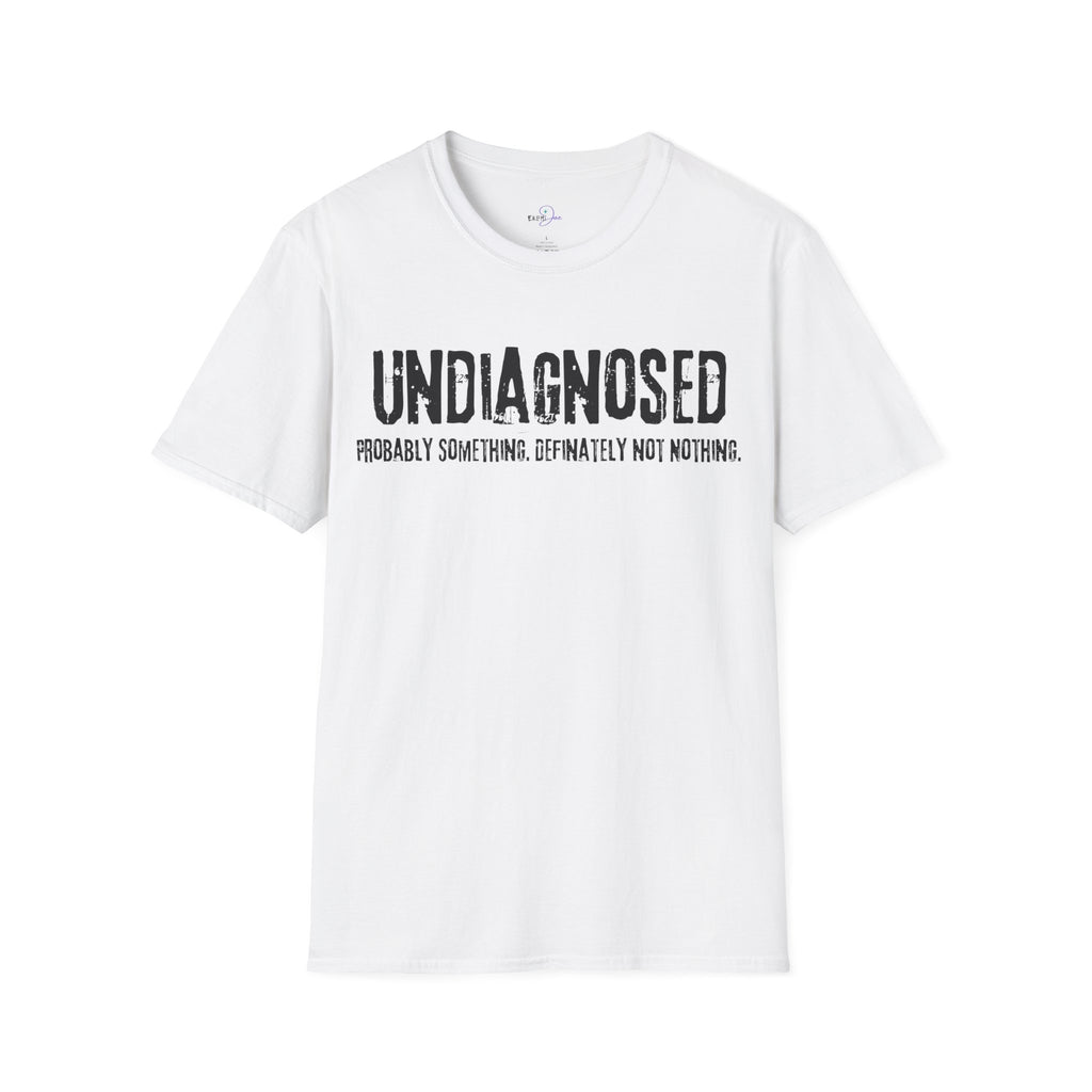 Undiagnosed Probably Something Definitely Not Nothing Adult T-Shirt