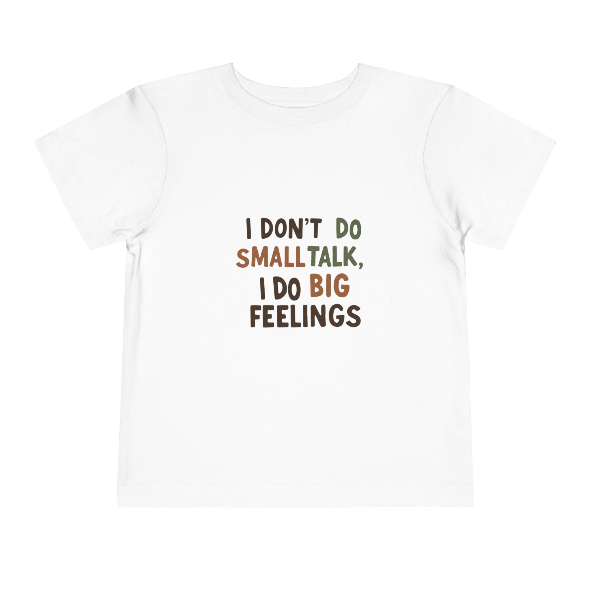 Toddler Tee — "I Don't Do Smalltalk, I Do Big Feelings" Cute Emotional Milestone Shirt