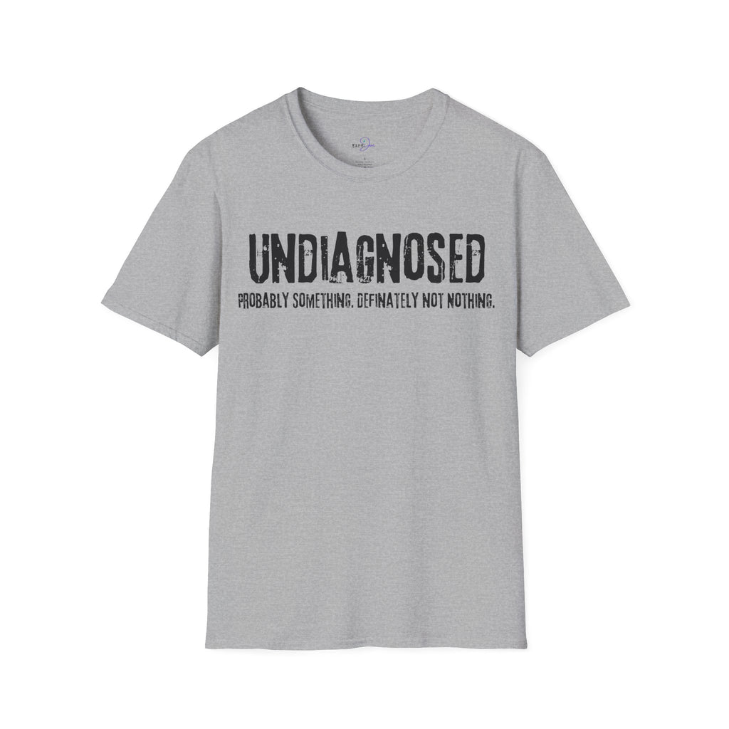 Undiagnosed Probably Something Definitely Not Nothing Adult T-Shirt
