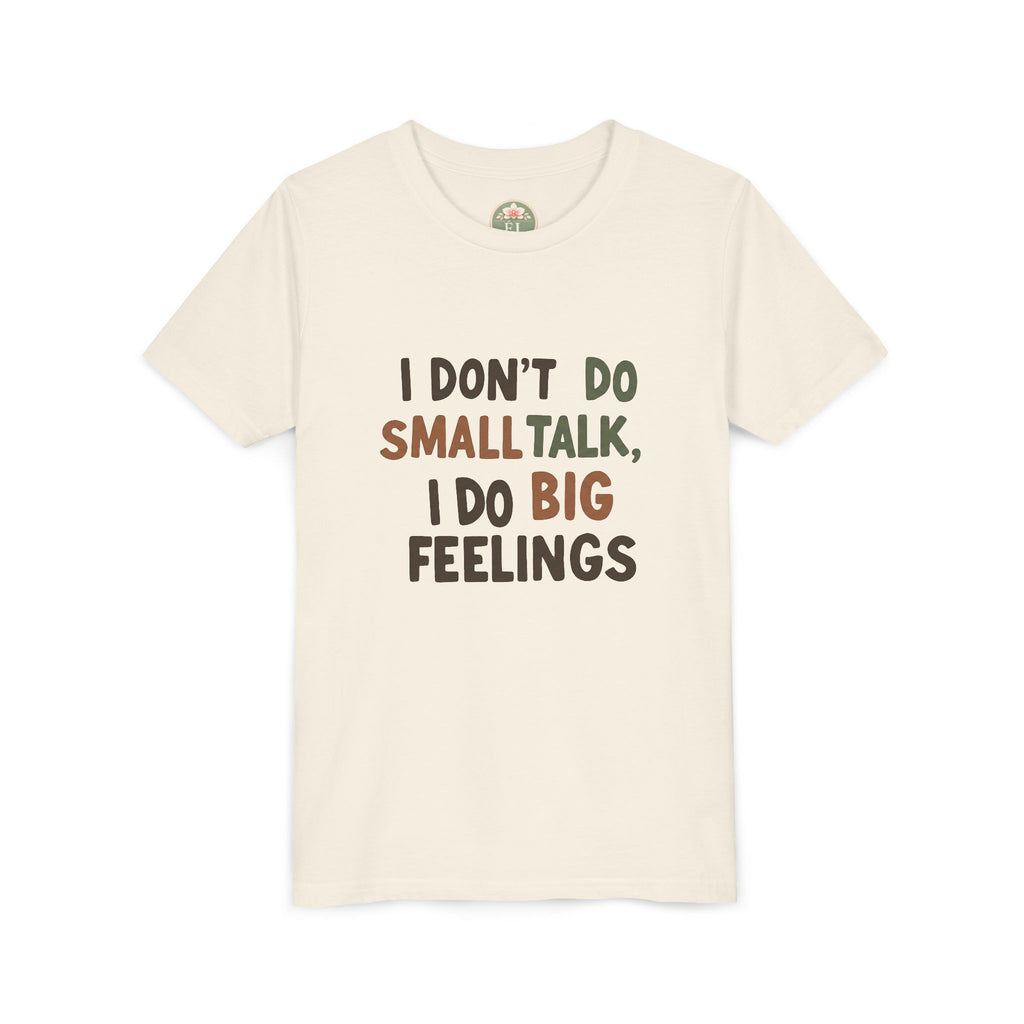 "I Don't Do Small Talk, I Do Big Feelings" Kids Graphic T‑Shirt
