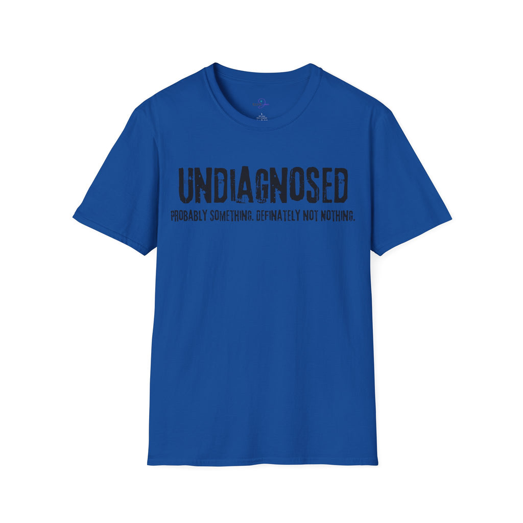 Undiagnosed Probably Something Definitely Not Nothing Adult T-Shirt