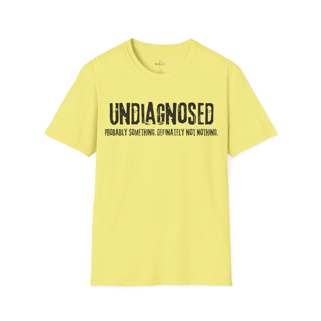 Undiagnosed Probably Something Definitely Not Nothing Adult T-Shirt