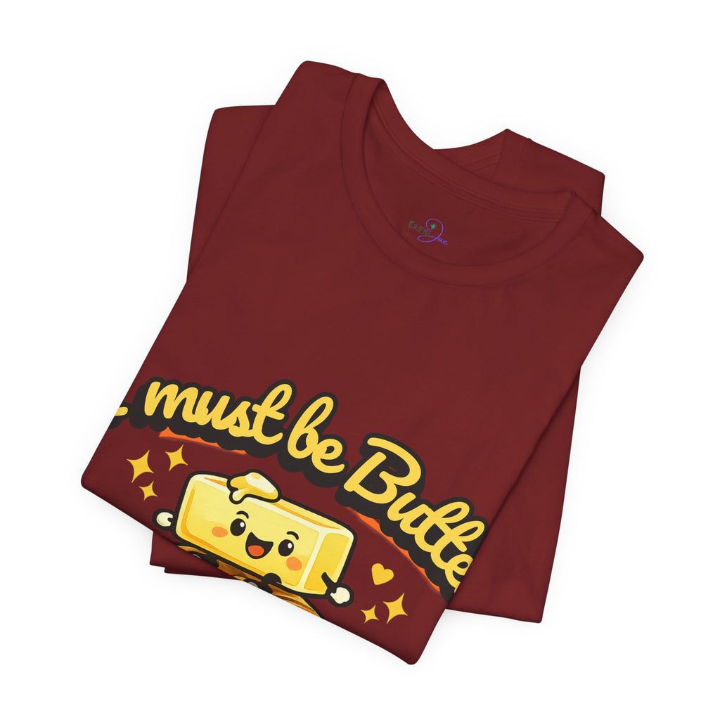 I Must Be Butter Because I'm On A Roll T-Shirt | Cute Cartoon Butter on Roll