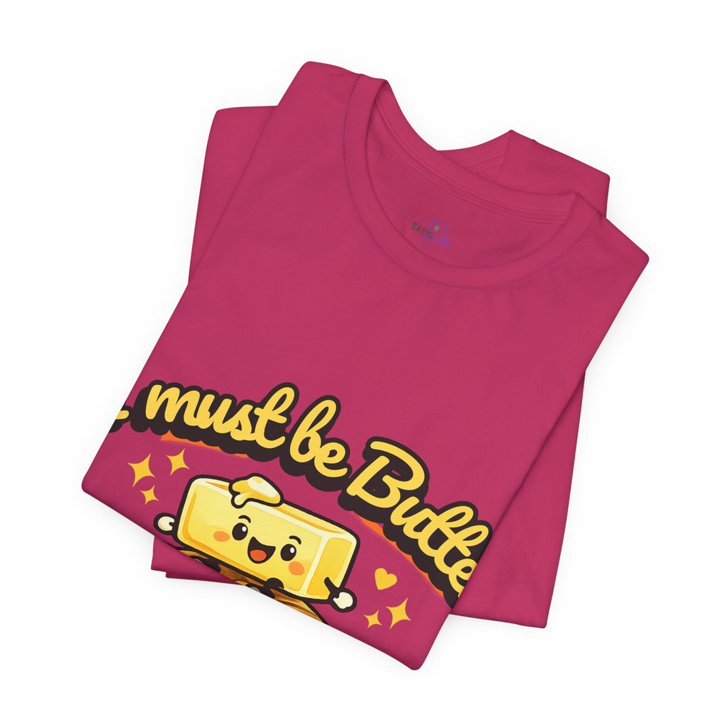 I Must Be Butter Because I'm On A Roll T-Shirt | Cute Cartoon Butter on Roll
